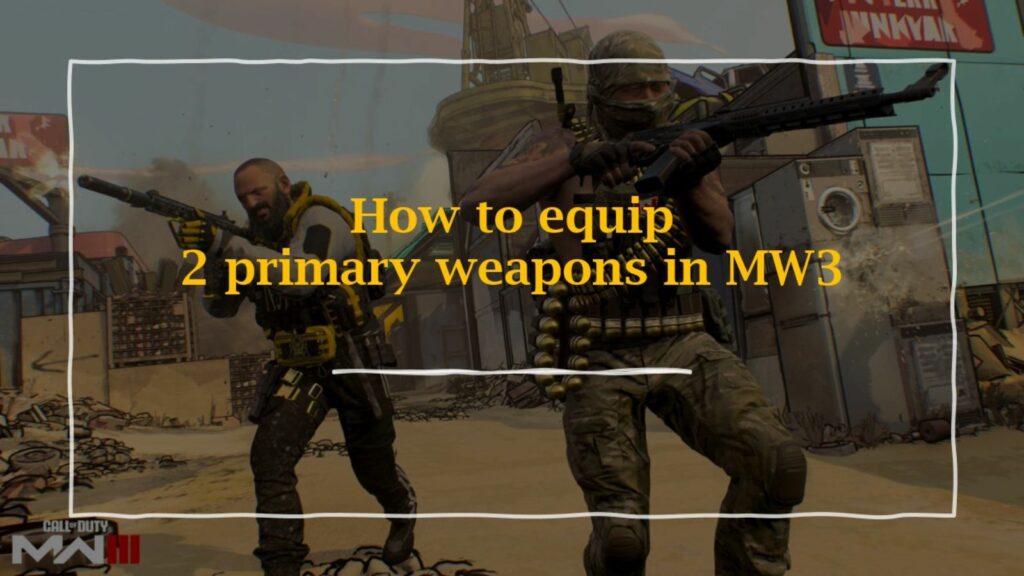 Toutes les récompenses et défis Echo Endo Live dans Modern Warfare 3 et Warzone - obtenez le camouflage Cat-Girl Smile Les opérateurs Enigma et Ivan sur l'image de Yard in ONE Esports expliquant comment équiper deux armes principales dans Modern Warfare 3